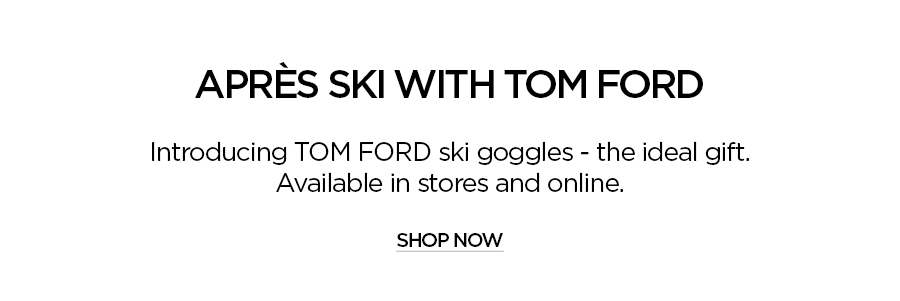APRÈS SKI WITH TOM FORD - Tom Ford