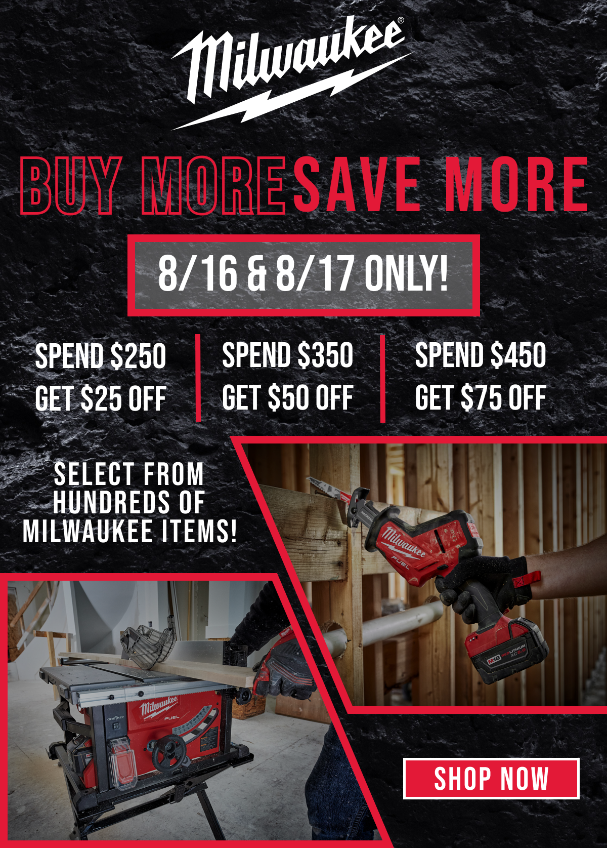 Milwalkee // Buy More, Save More // 8/16 & 8/17 ONLY! // Select from Hundreds of Milwaukee Items! // Shop Now