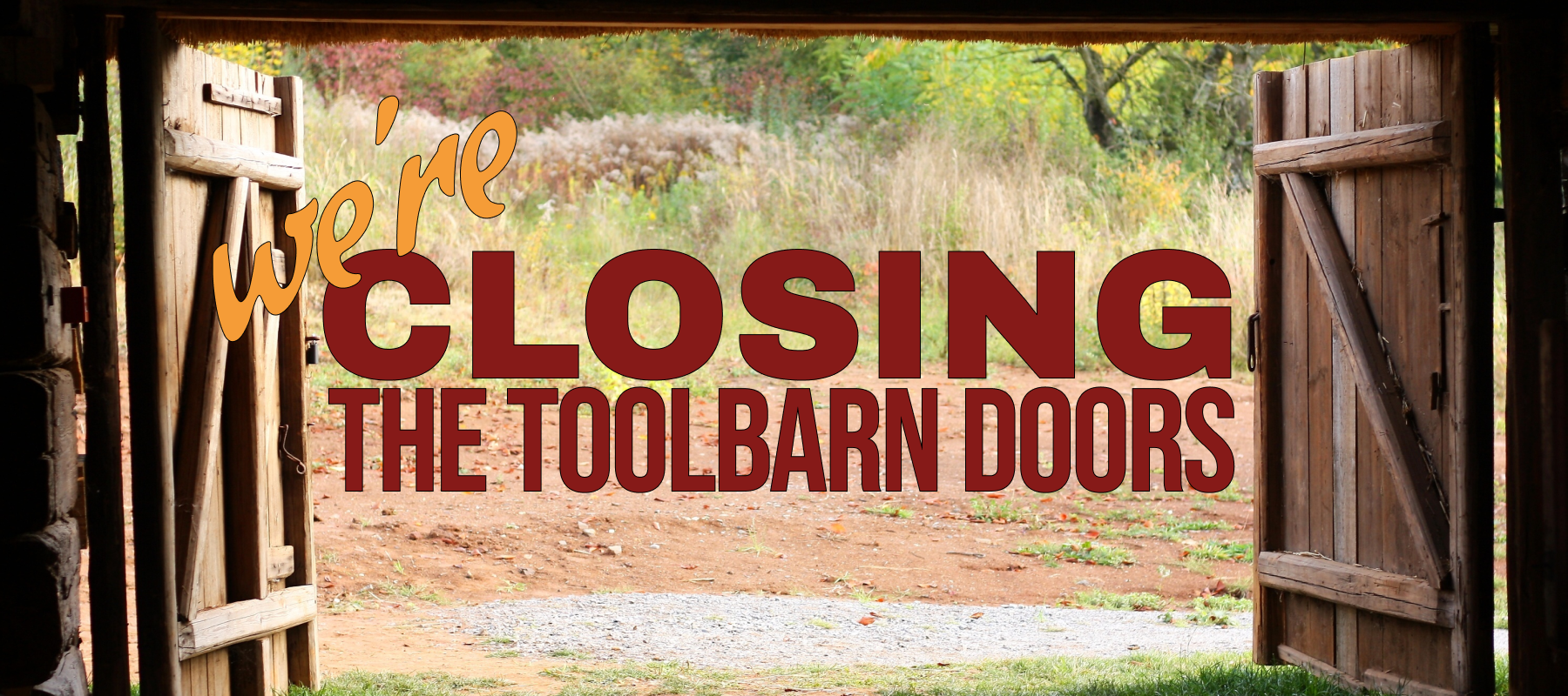 We're Closing the ToolBarn Doors