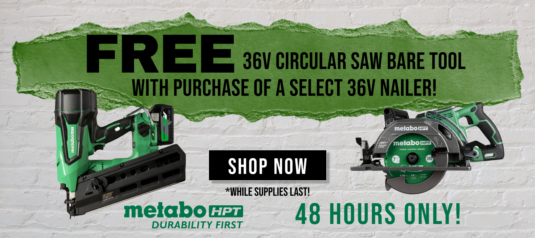 Metabo HPT // FREE 36V Circular Saw Bare Tool With Purchase of a Select 36V Nailer! // 48 Hours Only! // While Supplies Last! // SHOP NOW