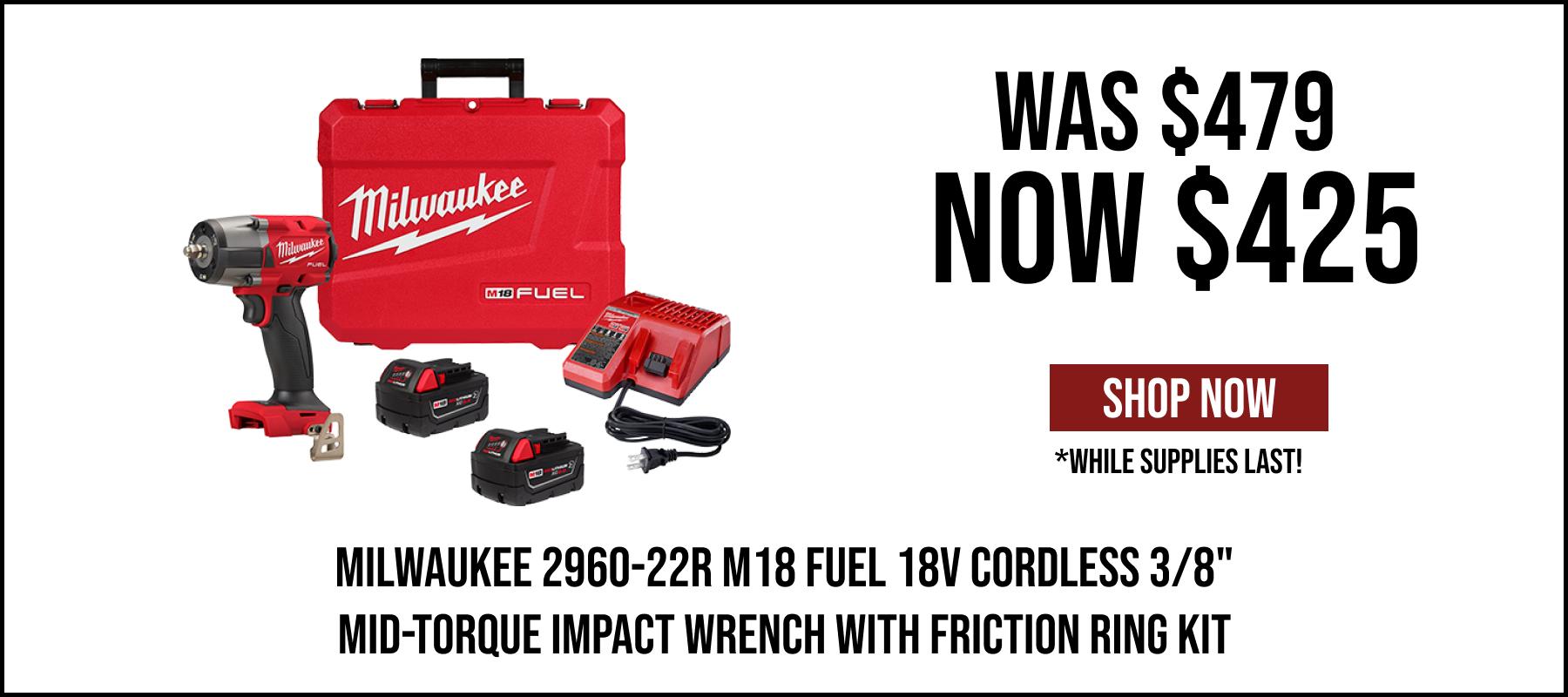 Was $479, Now $425 // Milwaukee 2960-22R M18 Fuel 18V Cordless 3/8 Inch Mid-Torque Impact Wrench with Friction Ring Kit // While Supplies Last! // SHOP NOW