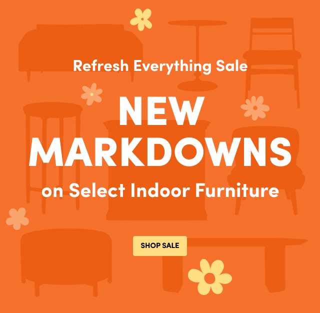 NEW MARKDOWNS on Select Indoor Furniture SHOP SALE